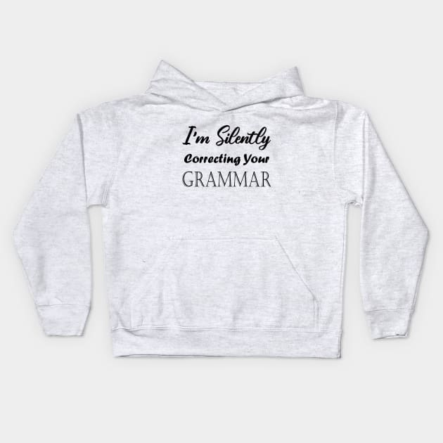 I'm Silently Correcting Your Grammar. Kids Hoodie by kirayuwi